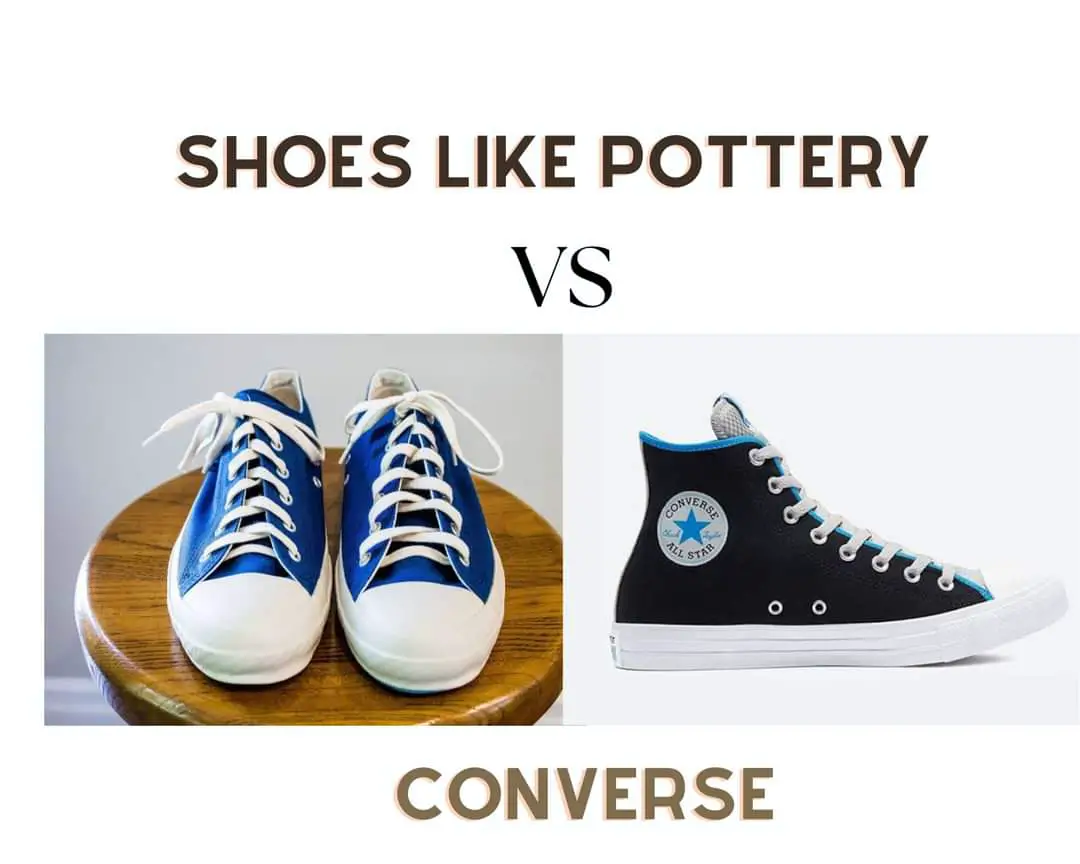 Shoes Like Pottery Vs Converse: Which Is Better? - Heelslide